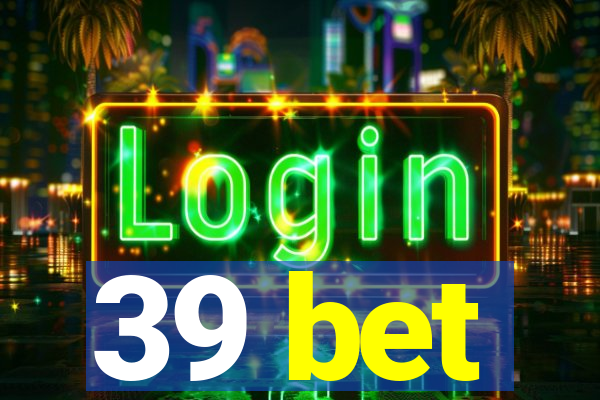 39 bet